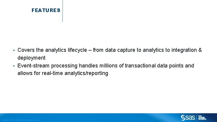 FEATURES Covers the analytics lifecycle – from data capture to analytics to integration &