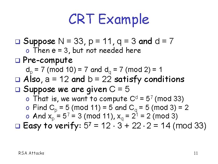 CRT Example q Suppose N = 33, p = 11, q = 3 and