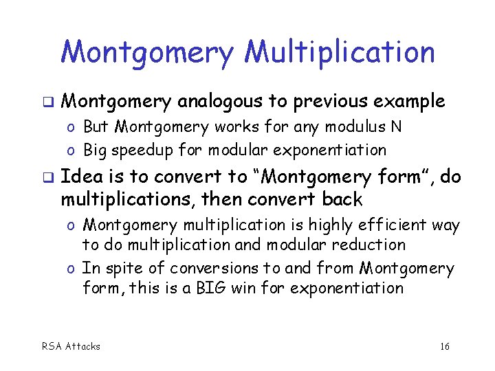 Montgomery Multiplication q Montgomery analogous to previous example o But Montgomery works for any