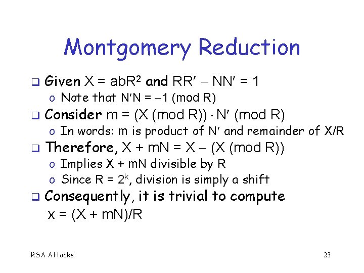 Montgomery Reduction q Given X = ab. R 2 and RR NN = 1