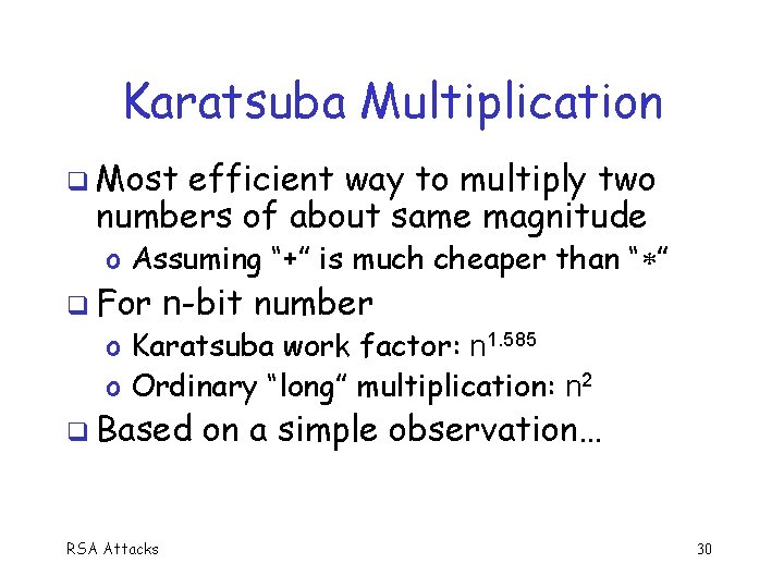 Karatsuba Multiplication q Most efficient way to multiply two numbers of about same magnitude