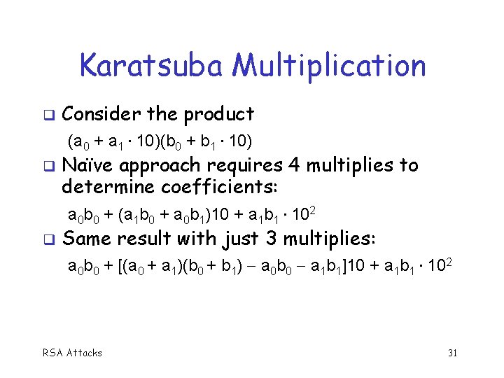Karatsuba Multiplication Consider the product (a 0 + a 1 10)(b 0 + b
