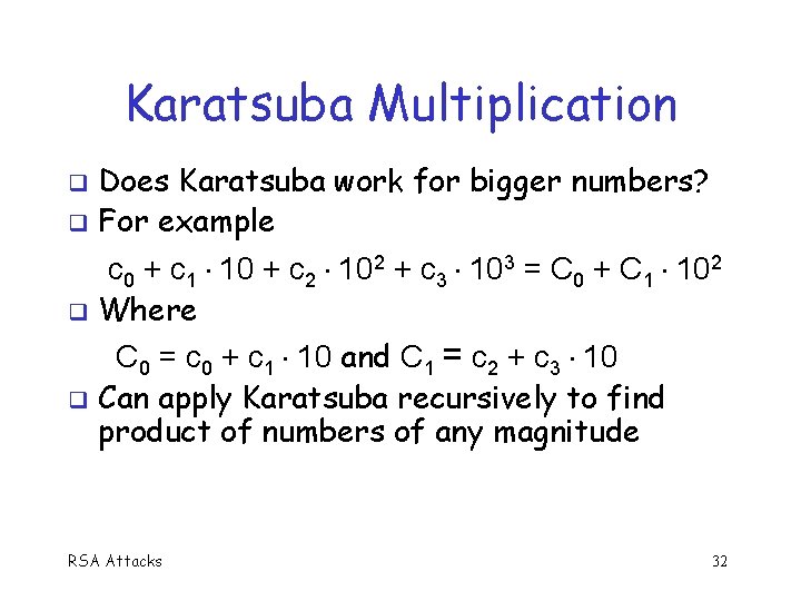 Karatsuba Multiplication Does Karatsuba work for bigger numbers? q For example q c 0