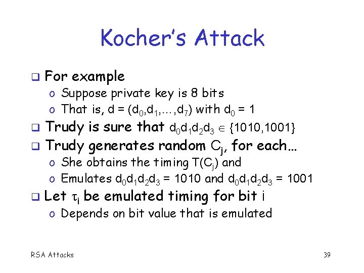 Kocher’s Attack q For example o Suppose private key is 8 bits o That