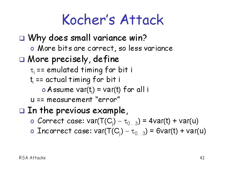 Kocher’s Attack q Why does small variance win? o More bits are correct, so