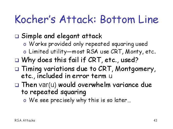 Kocher’s Attack: Bottom Line q Simple and elegant attack o Works provided only repeated
