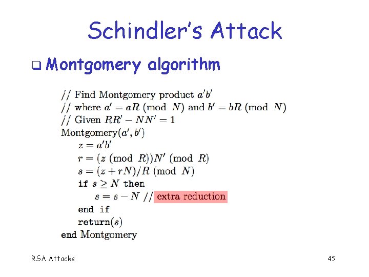 Schindler’s Attack q Montgomery RSA Attacks algorithm 45 