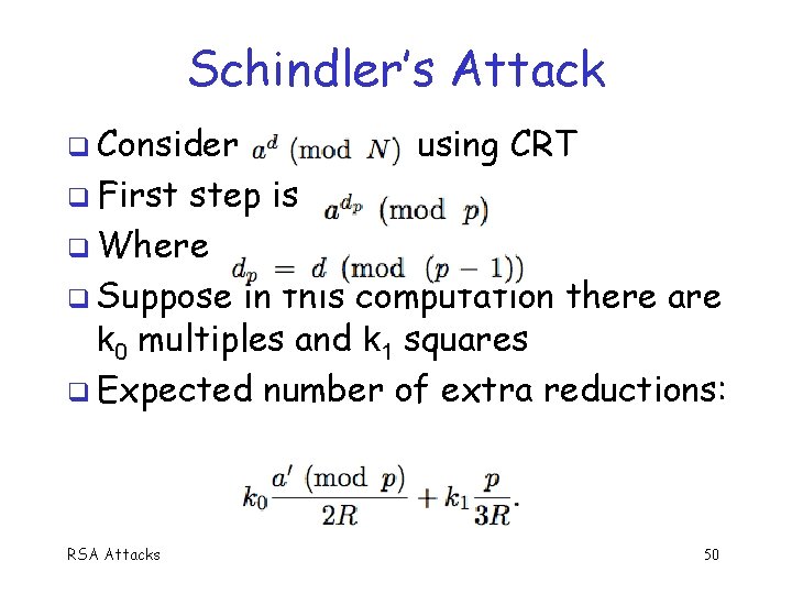 Schindler’s Attack q Consider using CRT q First step is q Where q Suppose