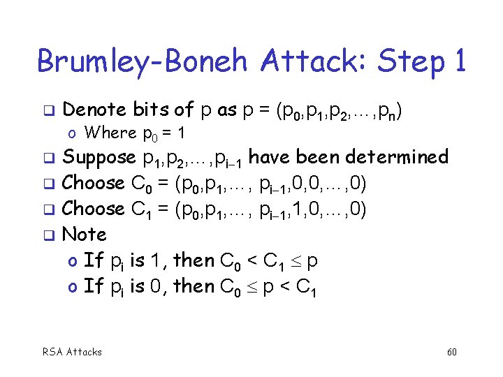 Brumley-Boneh Attack: Step 1 q Denote bits of p as p = (p 0,