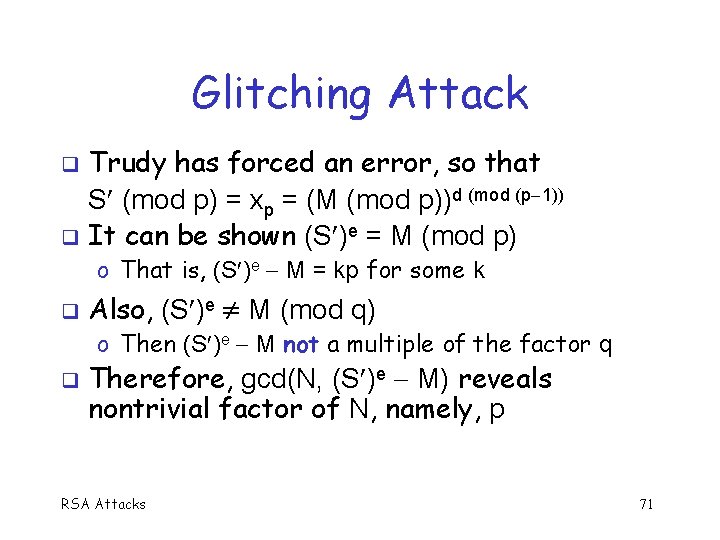Glitching Attack Trudy has forced an error, so that S (mod p) = xp