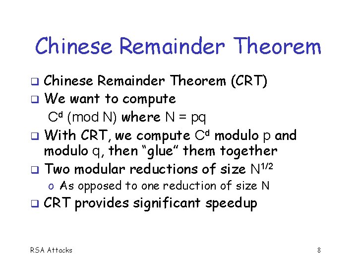 Chinese Remainder Theorem (CRT) q We want to compute Cd (mod N) where N