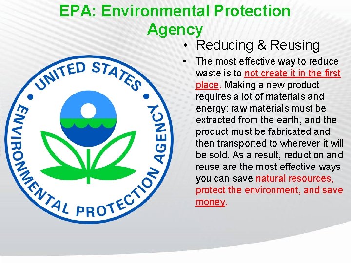 EPA: Environmental Protection Agency • Reducing & Reusing • The most effective way to