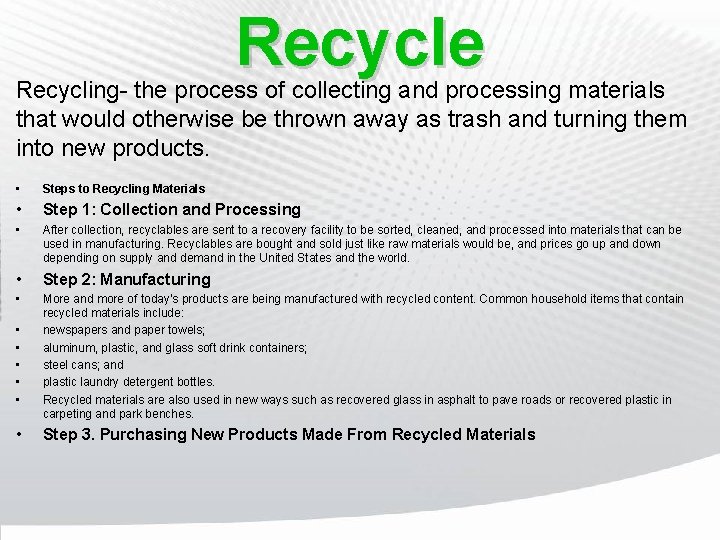 Recycle Recycling- the process of collecting and processing materials that would otherwise be thrown