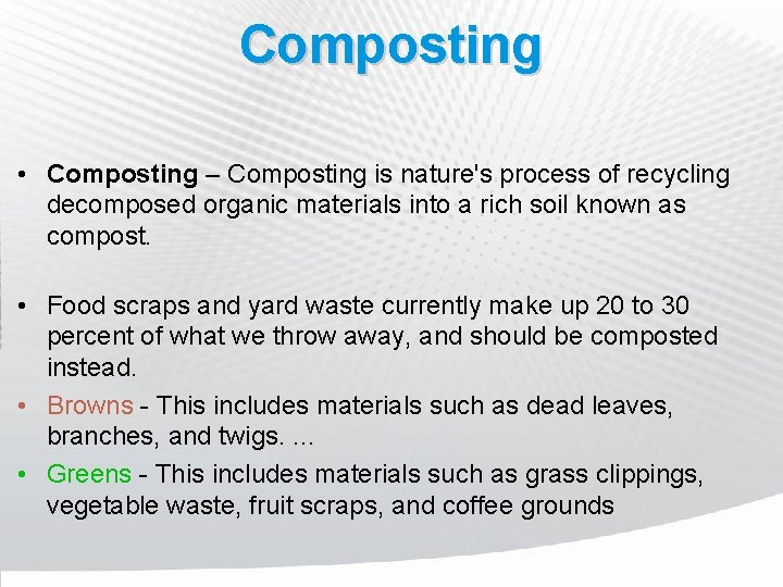 Composting • Composting – Composting is nature's process of recycling decomposed organic materials into