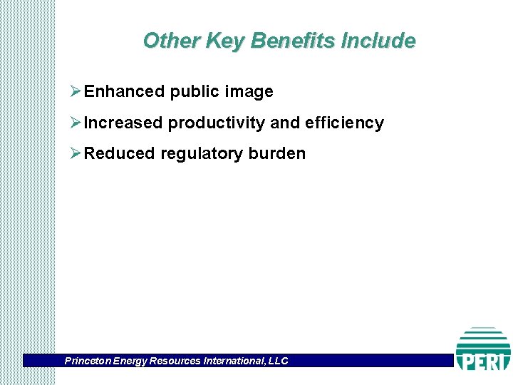 Other Key Benefits Include ØEnhanced public image ØIncreased productivity and efficiency ØReduced regulatory burden