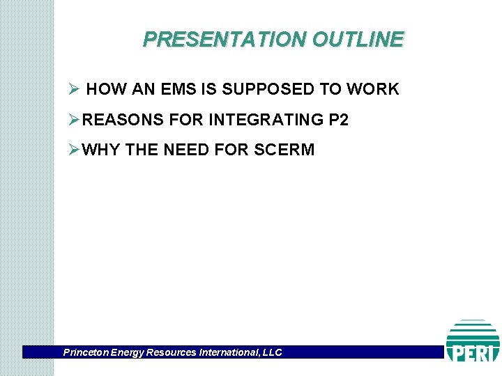 PRESENTATION OUTLINE Ø HOW AN EMS IS SUPPOSED TO WORK ØREASONS FOR INTEGRATING P