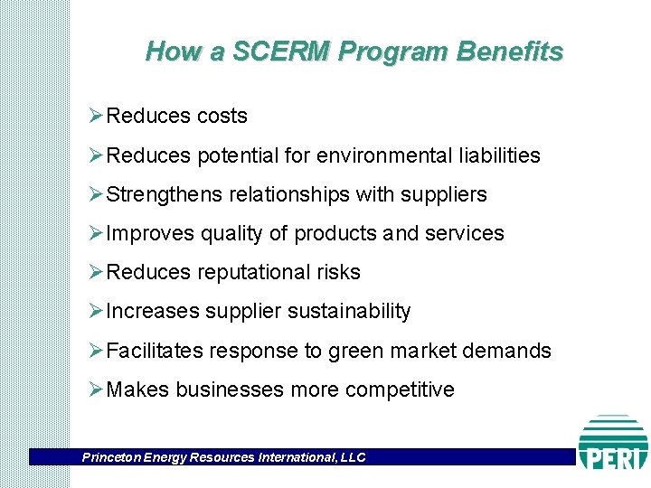 How a SCERM Program Benefits ØReduces costs ØReduces potential for environmental liabilities ØStrengthens relationships