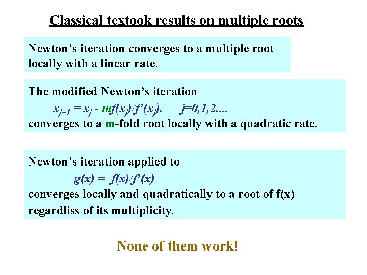Classical textook results on multiple roots Newton’s iteration converges to a multiple root locally Classical textook results on multiple roots Newton’s iteration converges to a multiple root locally
