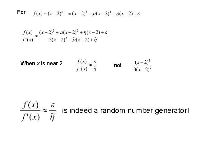 For When x is near 2 not is indeed a random number generator! For When x is near 2 not is indeed a random number generator!
