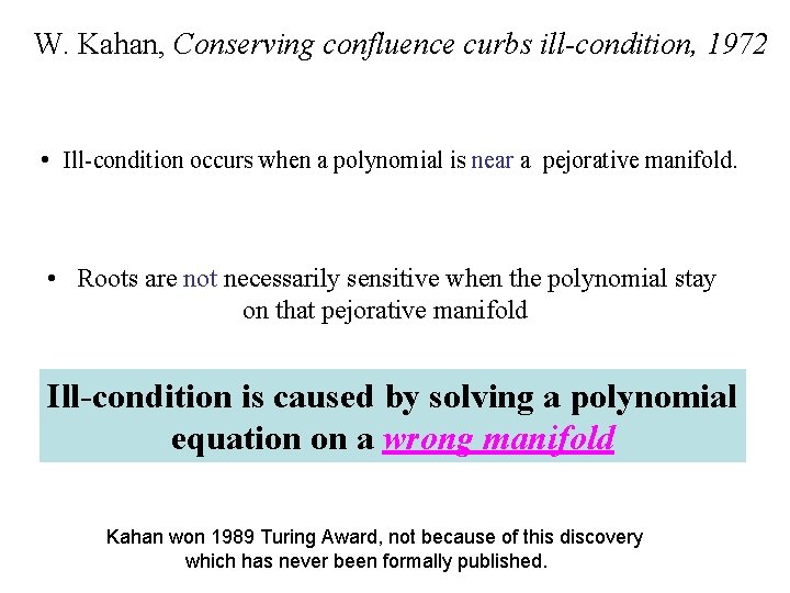 W. Kahan, Conserving confluence curbs ill-condition, 1972 • Ill-condition occurs when a polynomial is W. Kahan, Conserving confluence curbs ill-condition, 1972 • Ill-condition occurs when a polynomial is