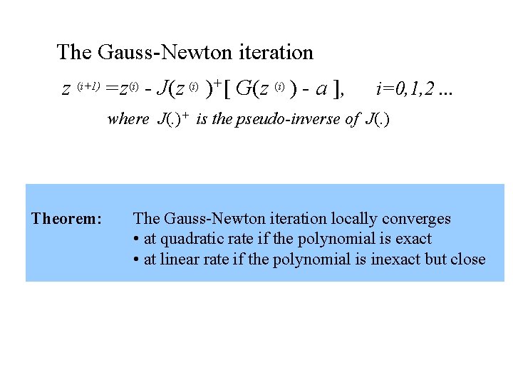 The Gauss-Newton iteration z (i+1) =z(i) - J(z (i) )+[ G(z (i) ) - The Gauss-Newton iteration z (i+1) =z(i) - J(z (i) )+[ G(z (i) ) -