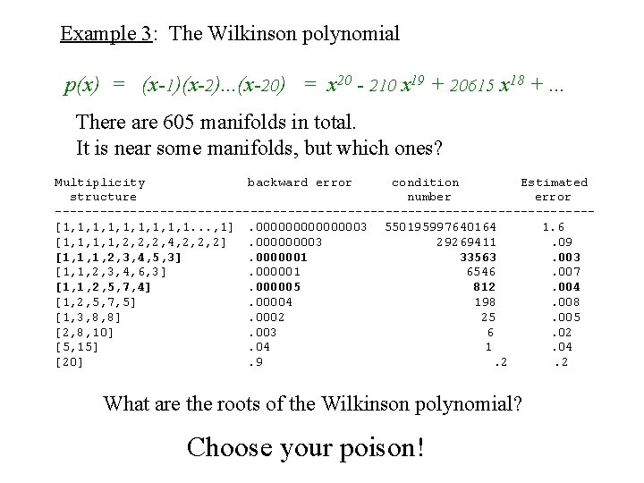 Example 3: The Wilkinson polynomial p(x) = (x-1)(x-2). . . (x-20) = x 20 Example 3: The Wilkinson polynomial p(x) = (x-1)(x-2). . . (x-20) = x 20