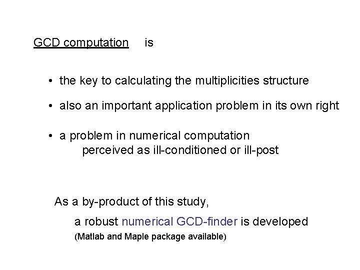 GCD computation is • the key to calculating the multiplicities structure • also an GCD computation is • the key to calculating the multiplicities structure • also an