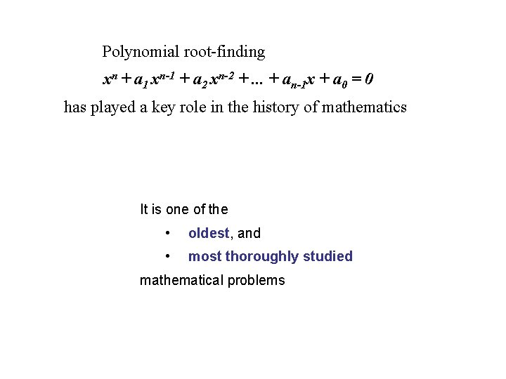 Polynomial root-finding xn + a 1 xn-1 + a 2 xn-2 +. . . Polynomial root-finding xn + a 1 xn-1 + a 2 xn-2 +. . .
