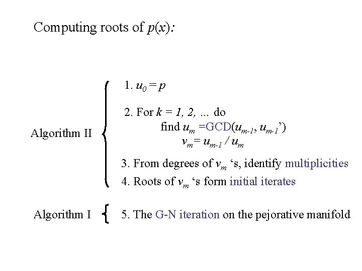 Computing roots of p(x): 1. u 0 = p Algorithm II 2. For k Computing roots of p(x): 1. u 0 = p Algorithm II 2. For k