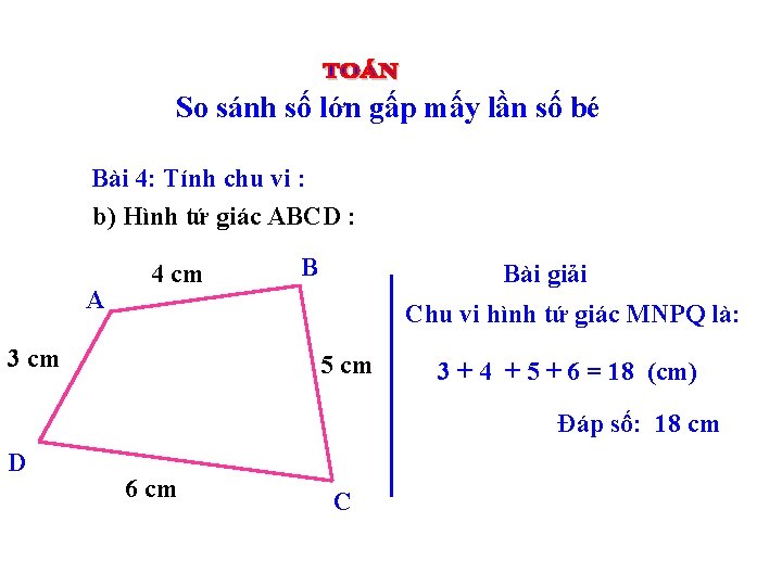 So sánh số lớn gấp mấy lần số bé Bài 4: Tính chu vi