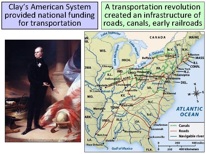 Clay’s American System A transportation revolution provided national funding created an infrastructure of for