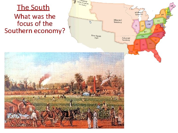 The South What was the focus of the Southern economy? 