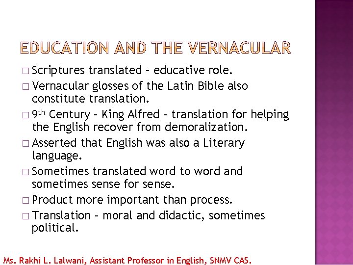 � Scriptures translated – educative role. � Vernacular glosses of the Latin Bible also