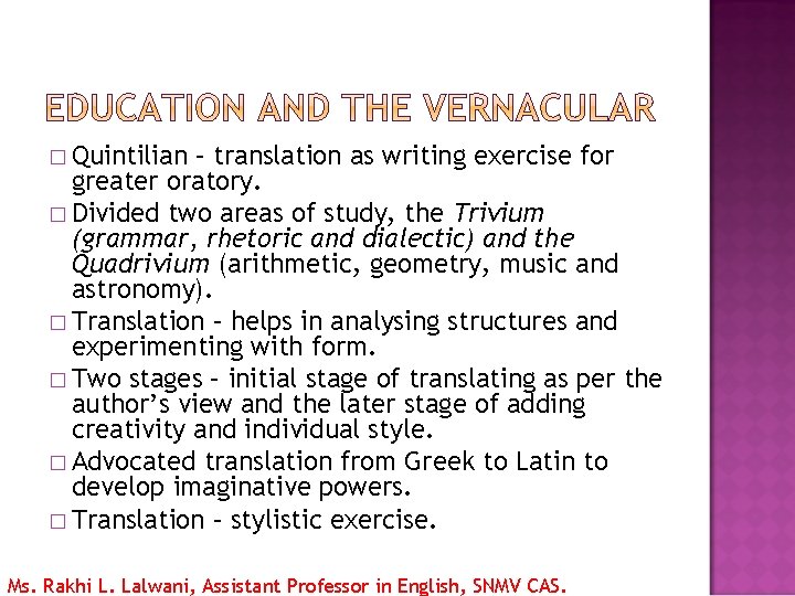 � Quintilian – translation as writing exercise for greater oratory. � Divided two areas