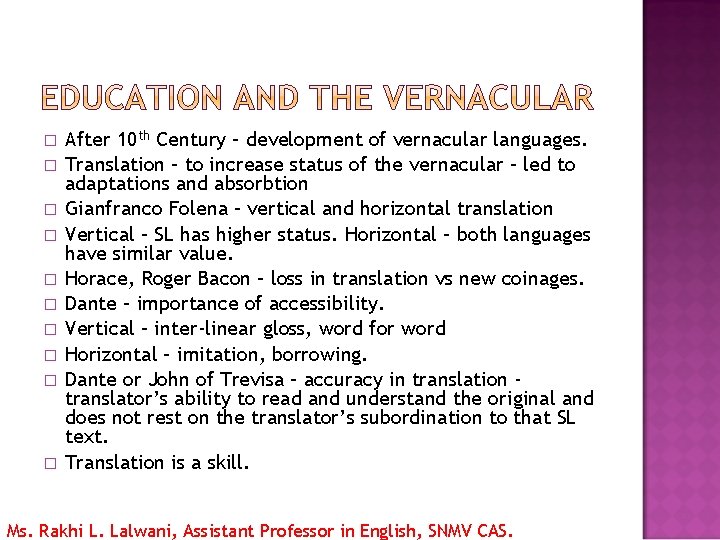 � � � � � After 10 th Century – development of vernacular languages.