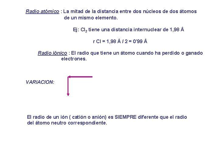 Radio atómico : La mitad de la distancia entre dos núcleos de dos átomos