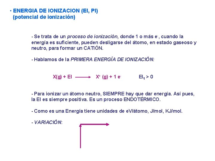  • ENERGIA DE IONIZACION (EI, PI) (potencial de ionización) - Se trata de