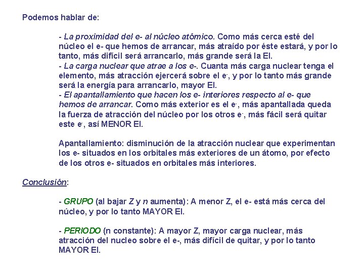 Podemos hablar de: - La proximidad del e- al núcleo atómico. Como más cerca