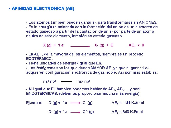  • AFINIDAD ELECTRÓNICA (AE) - Los átomos también pueden ganar e-, para transformarse