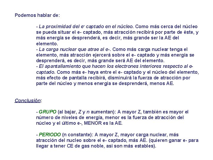 Podemos hablar de: - La proximidad del e- captado en el núcleo. Como más