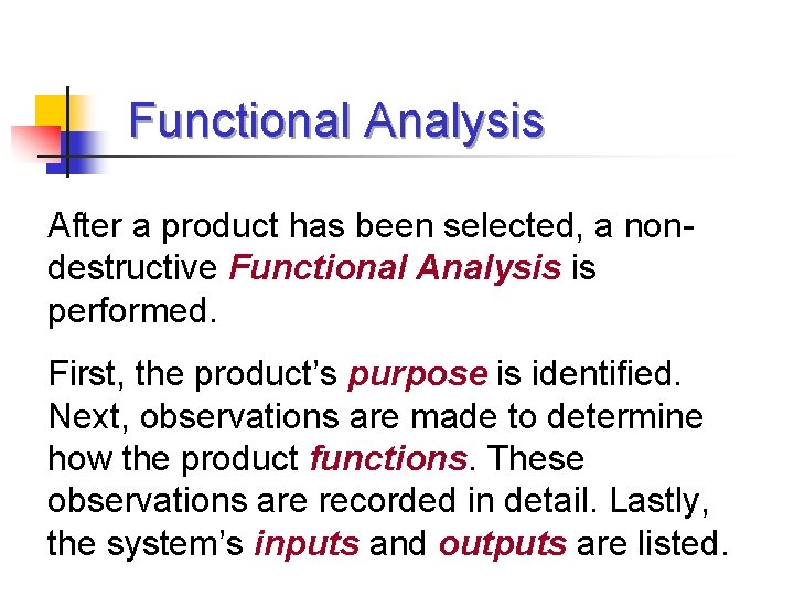 Functional Analysis After a product has been selected, a nondestructive Functional Analysis is performed.