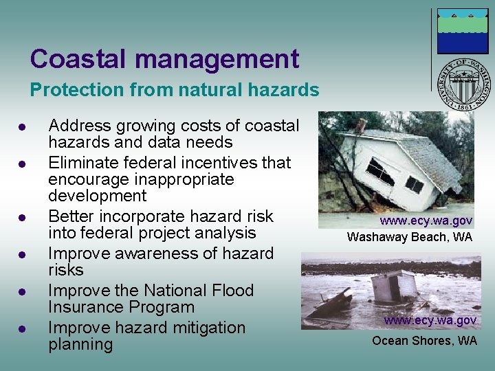 Coastal management Protection from natural hazards l l l Address growing costs of coastal