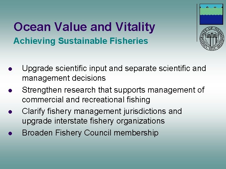 Ocean Value and Vitality Achieving Sustainable Fisheries l l Upgrade scientific input and separate