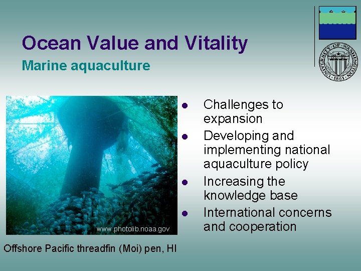 Ocean Value and Vitality Marine aquaculture l l www. photolib. noaa. gov Offshore Pacific