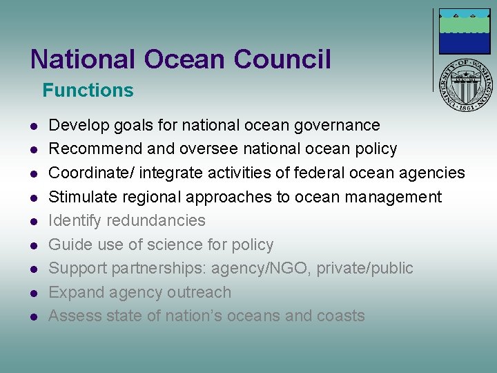 National Ocean Council Functions l l l l l Develop goals for national ocean