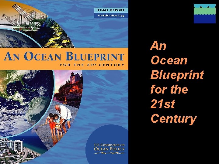 An Ocean Blueprint for the 21 st Century 