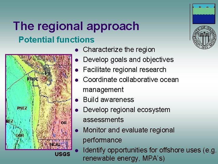 The regional approach Potential functions l l l l USGS l Characterize the region