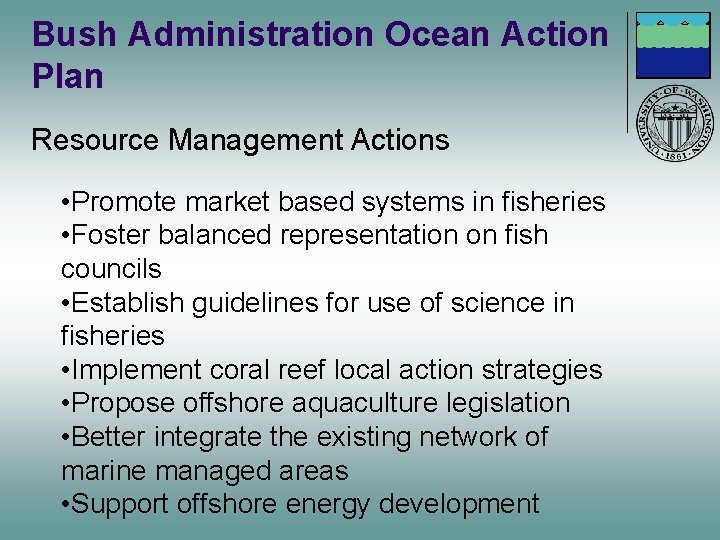 Bush Administration Ocean Action Plan Resource Management Actions • Promote market based systems in