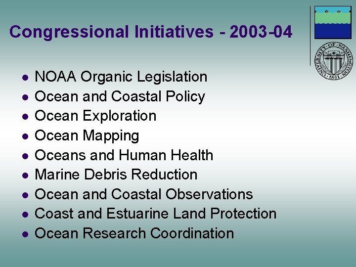 Congressional Initiatives - 2003 -04 l l l l l NOAA Organic Legislation Ocean