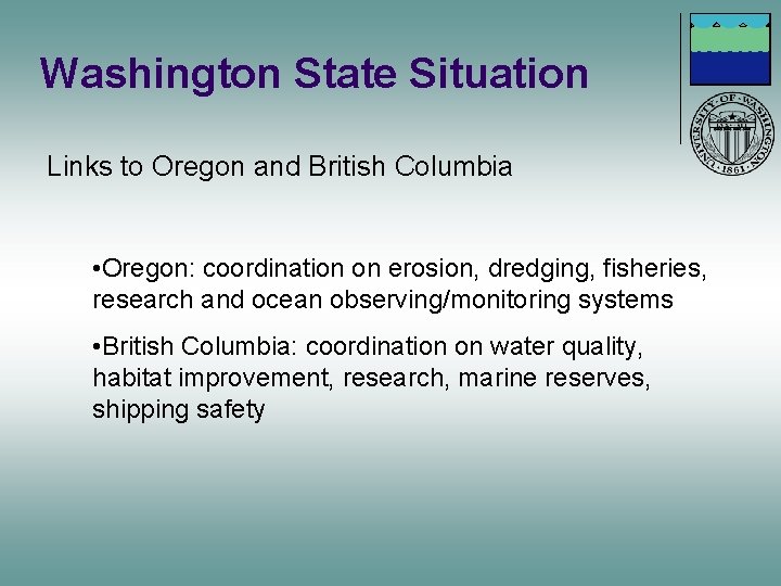 Washington State Situation Links to Oregon and British Columbia • Oregon: coordination on erosion,